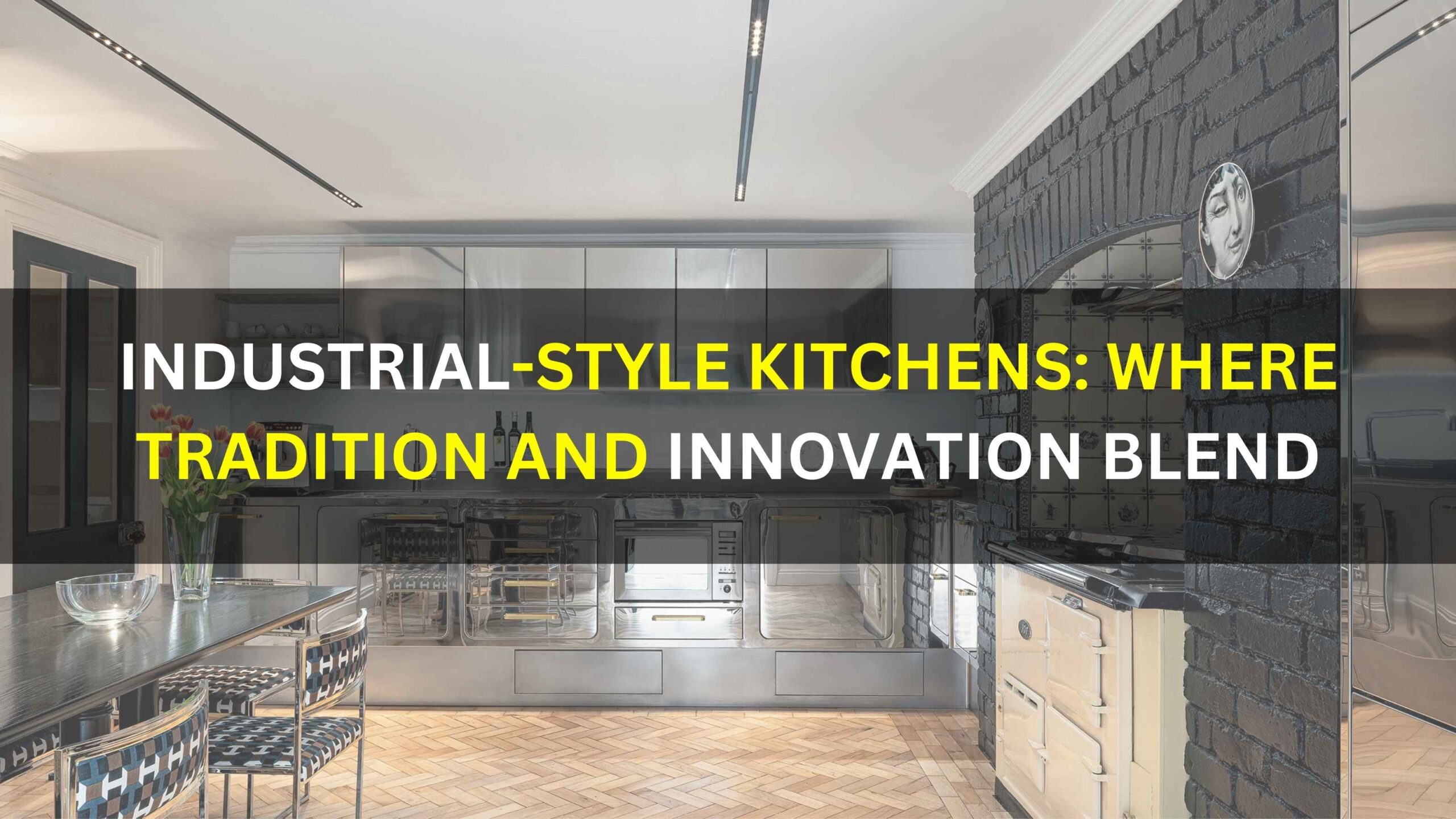 Industrial-Style Kitchens: Where Tradition and Innovation Blend